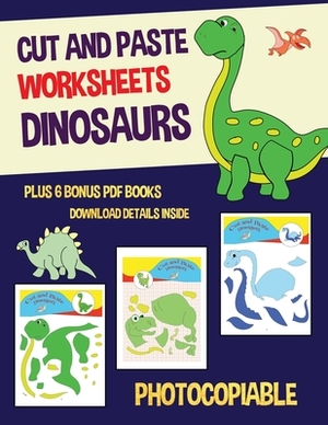 Cut and Paste Worksheets - Dinosaurs by James Manning, Nicola Ridgeway