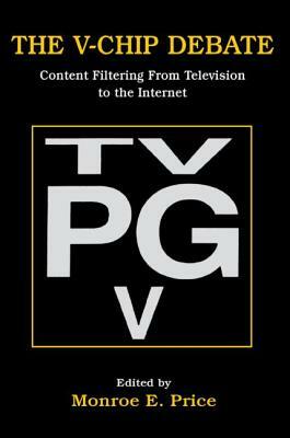 The V-chip Debate: Content Filtering From Television To the Internet by 