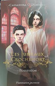 Les Jumeaux Crochemort - Possession by Cassandra O'Donnell