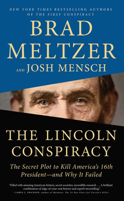 The Lincoln Conspiracy: The Secret Plot to Kill America's 16th President—And Why It Failed by Brad Meltzer, Josh Mensch