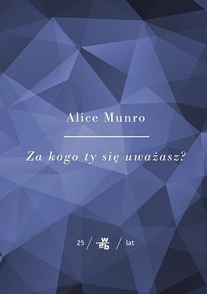 Za kogo ty się uważasz? by Alice Munro