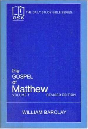 The Gospel of Matthew: Volume 1 (Chapter 1-10) by William Barclay