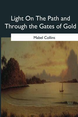 Light On The Path and Through the Gates of Gold by Mabel Collins