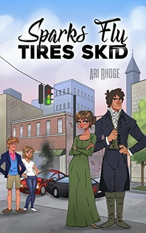 Sparks Fly, Tires Skid: A Modern Pride and Prejudice Variation Romantic Comedy by Ari Rhoge, A Lady
