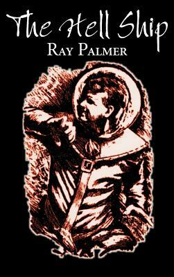 The Hell Ship by Roy Palmer, Science Fiction, Fantasy by Ray Palmer
