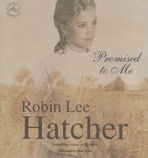 Promised to Me by Robin Lee Hatcher