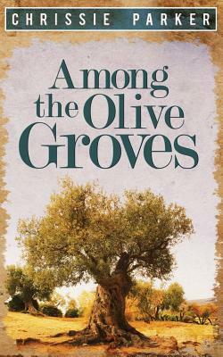 Among the Olive Groves by Chrissie Parker