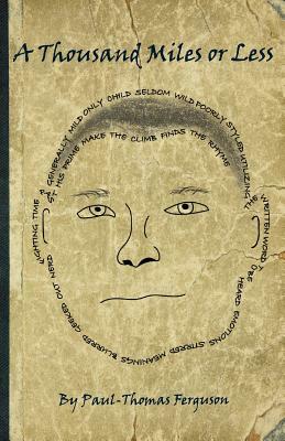 A Thousand Miles or Less: Poetry (1979-2015) by Paul-Thomas Ferguson, Teresa Johnston