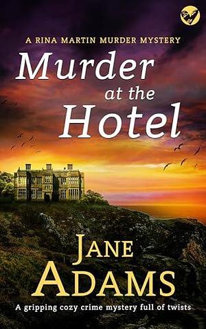 Murder at the Hotel by Jane A. Adams, Jane A. Adams