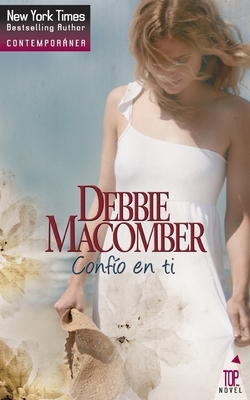 Confío en ti by Debbie Macomber