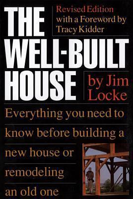 The Well-Built House by Tracy Kidder, Jim Locke, Jim Locke