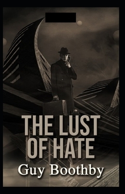 The Lust of Hate Illustrated by Guy Newell Boothby