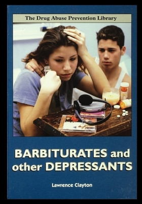 Barbiturates and Other Depressants by Lawrence Clayton