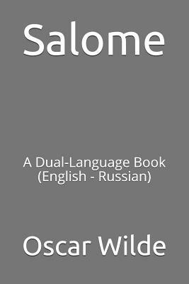 Salome: A Dual-Language Book (English - Russian) by Oscar Wilde