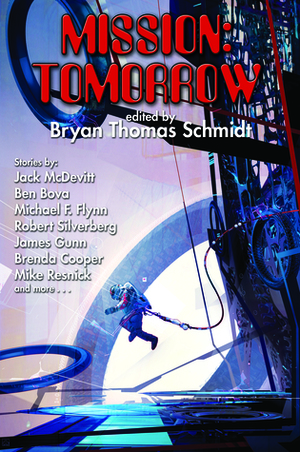 Mission: Tomorrow by Curtis C. Chen, Robert Silverberg, Jack McDevitt, David D. Levine, Sarah A. Hoyt, Alex Shvartsman, Mike Resnick, Robin Wayne Bailey, Jay Werkheiser, Michael Capobianco, Brenda Cooper, Ben Bova, Michael Flynn, Lezli Robyn, James E. Gunn, Bryan Thomas Schmidt, Jaleta Clegg, Angus McIntyre, Jack Skillingstead, Christopher McKitterick