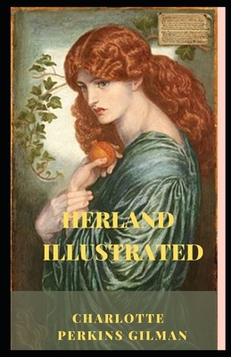 Herland Illustrated by Charlotte Perkins Gilman