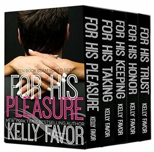 For His Pleasure, Ten Book Boxed Set by Kelly Favor