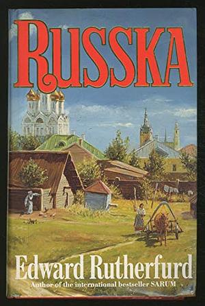 Russka: The Novel of Russia by Edward Rutherfurd