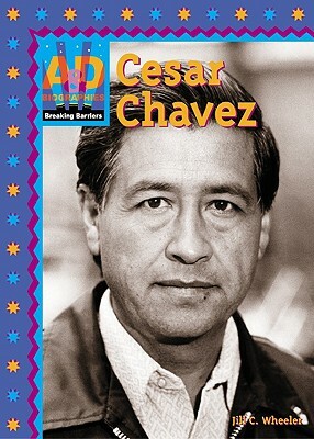 Cesar Chavez by Jill C. Wheeler