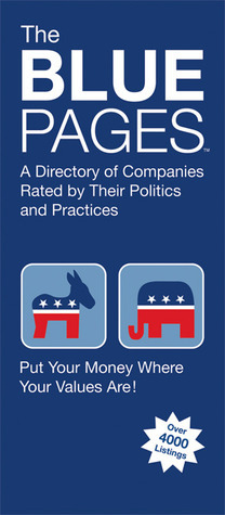 The Blue Pages: A Directory of Companies Rated by Their Politics and Practices by Carol Pott