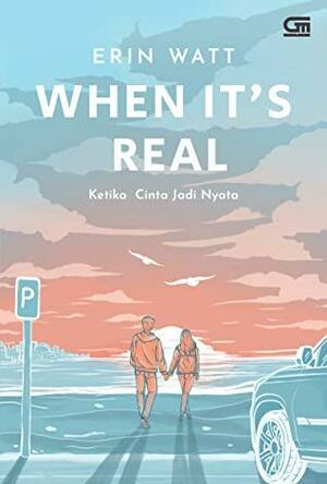 When It's Real - Ketika Cinta Jadi Nyata by Erin Watt