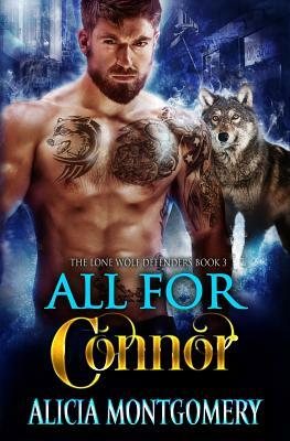 All for Connor: The Lone Wolf Defenders Book 3 by Alicia Montgomery
