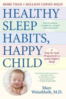 Healthy Sleep Habits, Happy Child: A Step-By-Step Program for a Good Night's Sleep by Marc Weissbluth