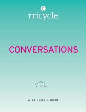 Conversations, Vol. 1 by Jeff Bridges, Darlene Cohen, Robert Coe, Winifred Bird, Joanna Macy, Jeff Wilson, Patricia Kanaya Usuki, Seung Sahn, Sam Mowe, Helen Tworkov, Joel Whitney, Ittetsu Nemoto, Robert Aitken, bell hooks, Andrew Cooper, Pema Chödrön, Spalding Gray, Linda Heuman, Katy Butler, Philip Glass, David L. McMahan, Dalai Lama XIV