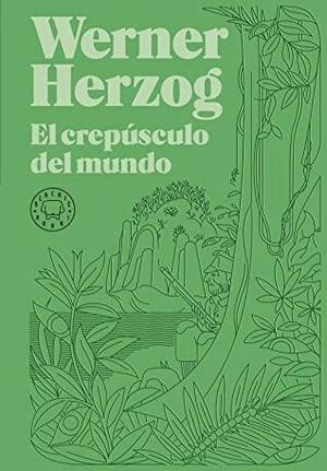 El crepúsculo del mundo by Werner Herzog