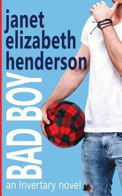 Bad Boy: Romantic Comedy by Janet Elizabeth Henderson