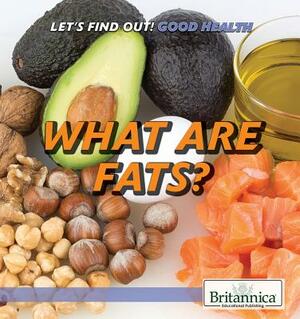 What Are Fats? by Daniel E. Harmon