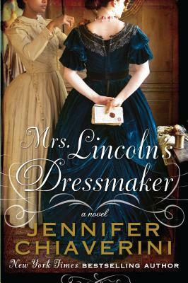 Mrs. Lincoln's Dressmaker by Jennifer Chiaverini