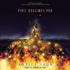 Fire Becomes Her by Rosiee Thor