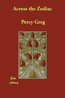 Across the Zodiac by Percy Greg