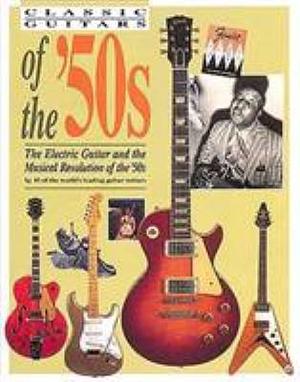 Classic Guitars of the '50s by Tony Bacon, Charles Alexander