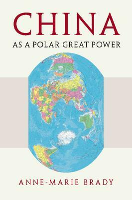 China as a Polar Great Power by Anne-Marie Brady