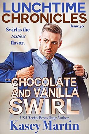 Lunchtime Chronicles: Chocolate and Vanilla Swirl by Kasey Martin