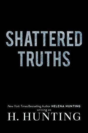 Shattered Truths by H. Hunting