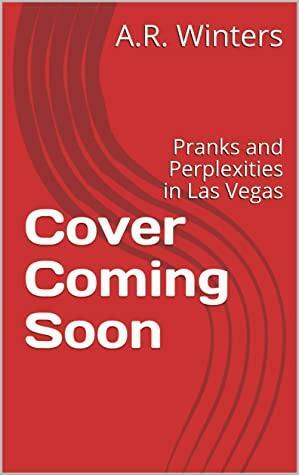 Pranks and Perplexities in Las Vegas: A Humorous Tiffany Black Mystery by A.R. Winters