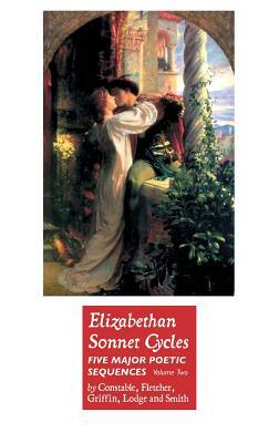 Elizabethan Sonnet Cycles: Volume Two by Bartholomew Griffin, Henry Constable, Giles Fletcher