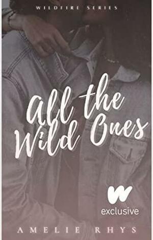 All The Wild Ones by Amelie Rhys