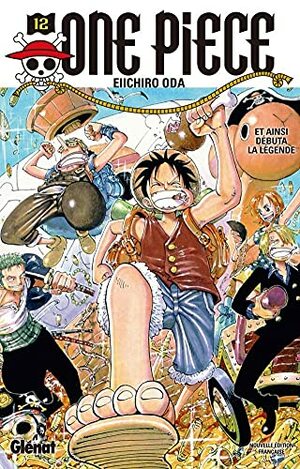 One Piece, Tome 12: Et ainsi débuta la légende by Eiichiro Oda