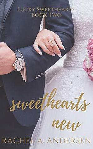 Sweethearts New by Rachel A. Andersen, Rachel A. Andersen