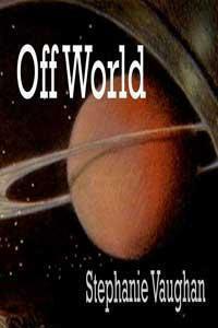 Off World by Stephanie Vaughan