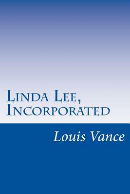 Linda Lee, Incorporated by Louis Joseph Vance