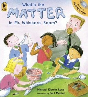 What's the Matter in Mr. Whiskers' Room? by Michael Elsohn Ross, Paul Meisel