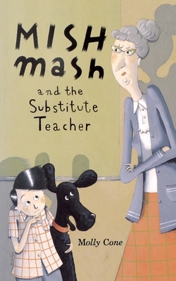 Mishmash and Substitute Teacher by Molly Cone