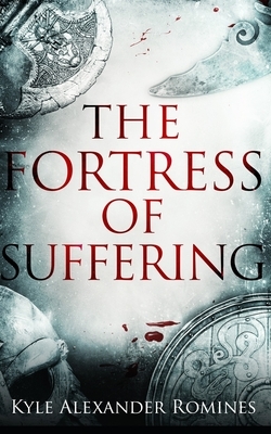 The Fortress of Suffering by Kyle Alexander Romines