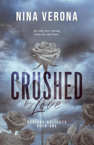 Crushed by Love by Nina Verona