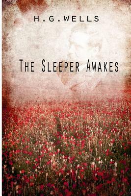 The Sleeper Awakes by H.G. Wells